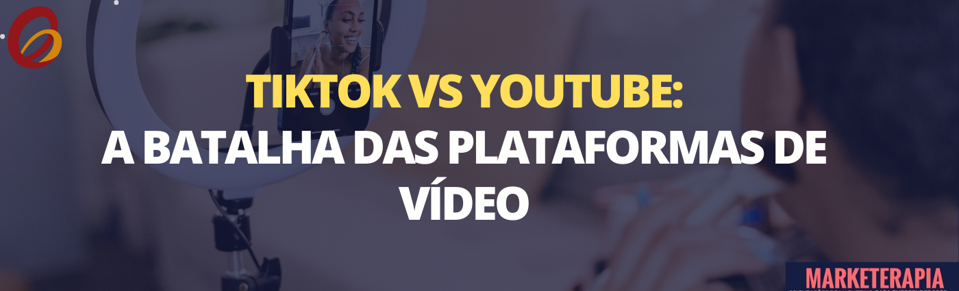 TikTok vs YouTube: A Batalha das Plataformas de Vídeo