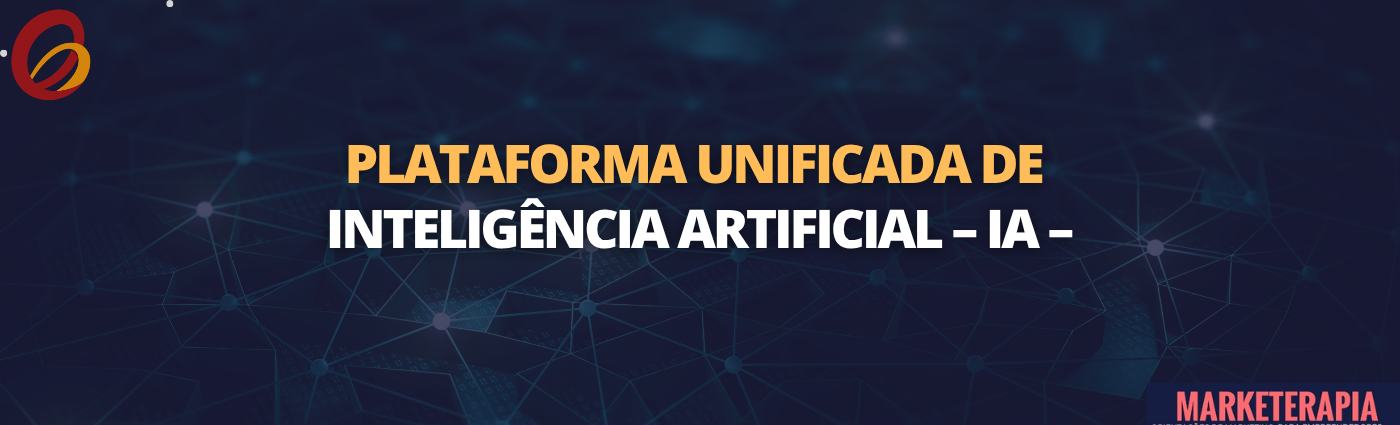 Plataforma unificada de Inteligência Artificial - IA -
