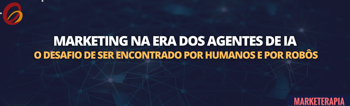 Marketing na era dos agentes de IA: desafios de ser encontrado por humanos e por robôs